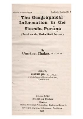 The Geographical Information In The Skanda-Purana- Based On The Tirtha-Yatra Portion (An Old And Rare Book)