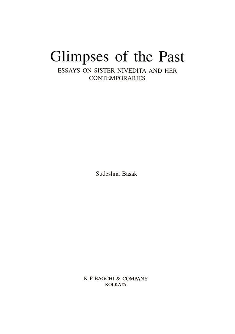 Glimpses Of The Past- Essays On Sister Nivedita And Her Contemporaries - Indya