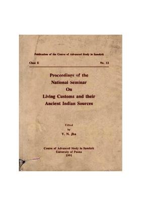 Proceedings Of The National Seminar On Living Customs And Their Ancient Indian Sources (An Old And Rare Book)