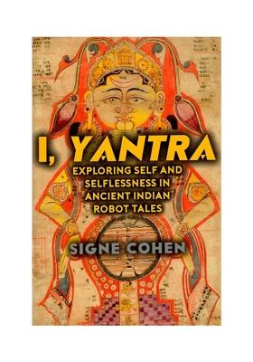 I, Yantra (Exploring Self And Selflessness In Ancient Indian Robot Tales)