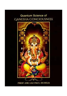 Quantum Science Of Ganesha Consciousness