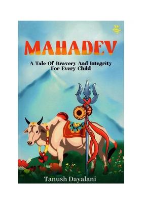 Mahadev (A Tale Of Bravery And Integrity For Every Child)
