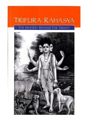 Tripura Rahasya Or The Mystery Beyond The Trinity