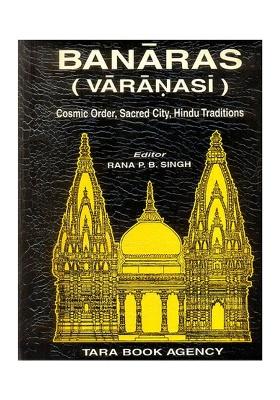 Banaras (Varanasi) (Cosmic Order, Sacred City, Hindu Traditions