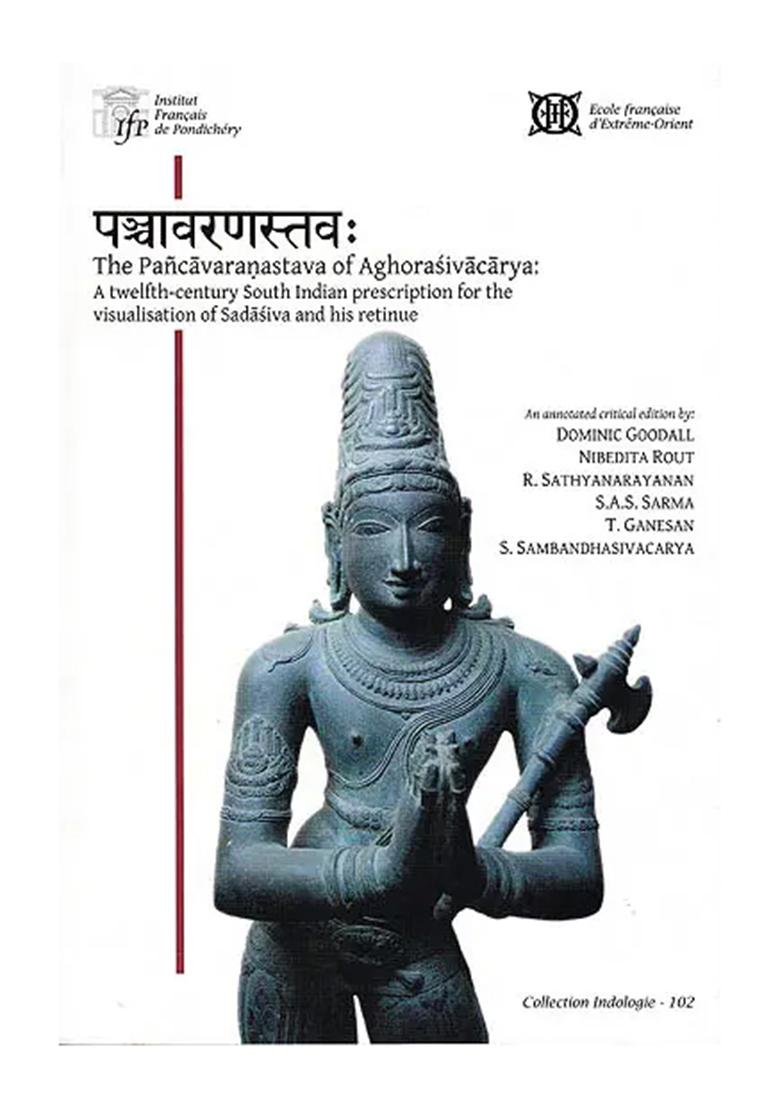 The Pancavaranastava Of Aghorasivacarya: (A Twelfth-Century South Indian Prescription For The Visualisation Of Sadasiva And His Retinue) - Indya