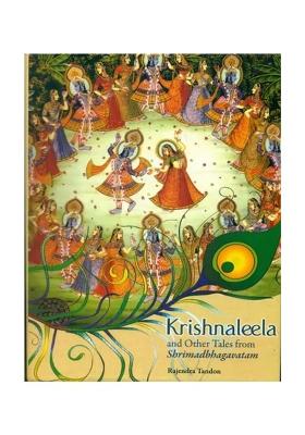 Krishna Leela And Other Tales From Srimad Bhagavatam (As Told By Rishi Shukadeva To King Parikshit On The Banks Of The Ganga)