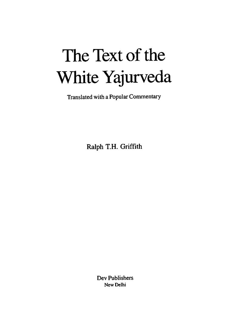 The Text Of The White Yajurveda (Translated With A Popular Commentary) - Indya