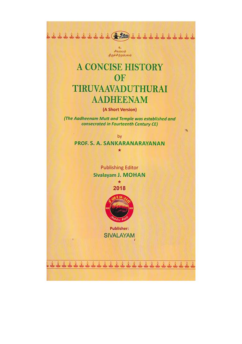 A Concise History Of Tiruvaavaduthurai Aadheenam: The Aadheenam Mutt And Temple Was Established And Consecrated In Fourteenth Century Ce (A Short Version) - Indya