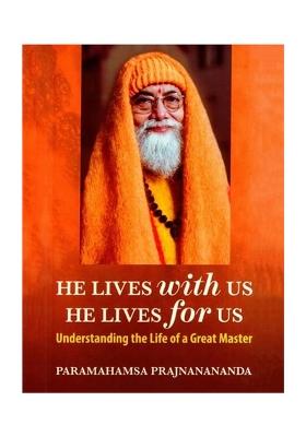 He Lives With Us He Lives For Us- Understanding The Life Of A Great Master