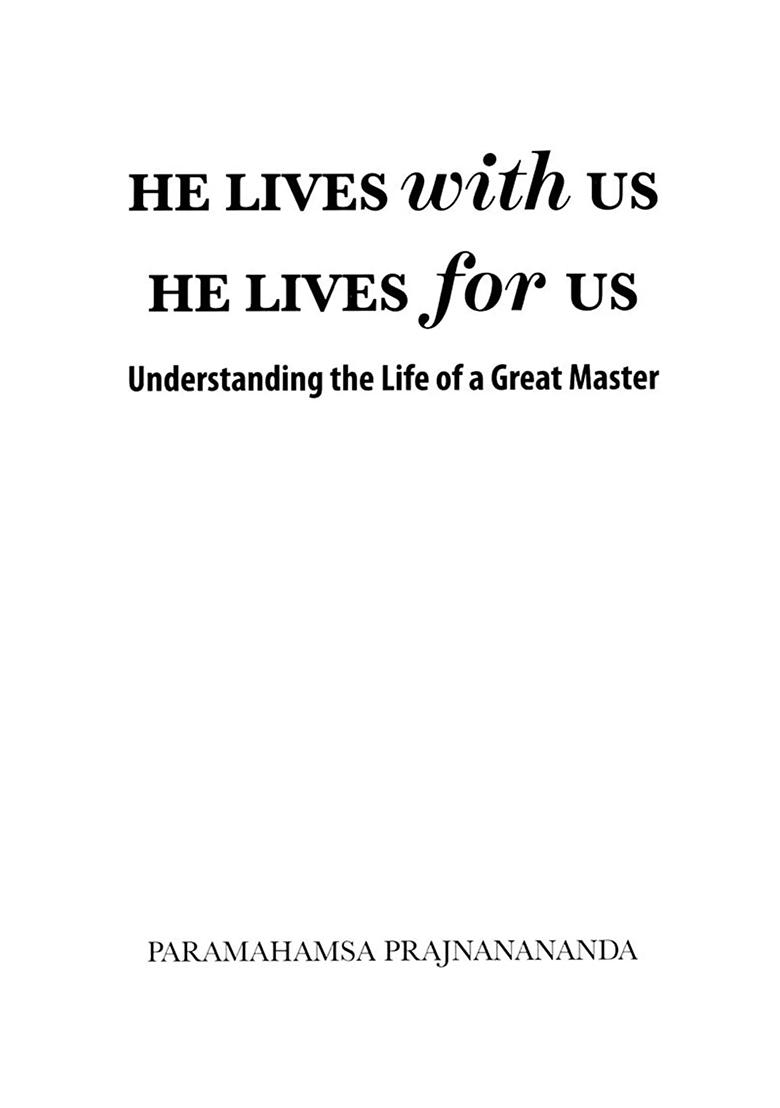 He Lives With Us He Lives For Us- Understanding The Life Of A Great Master - Indya