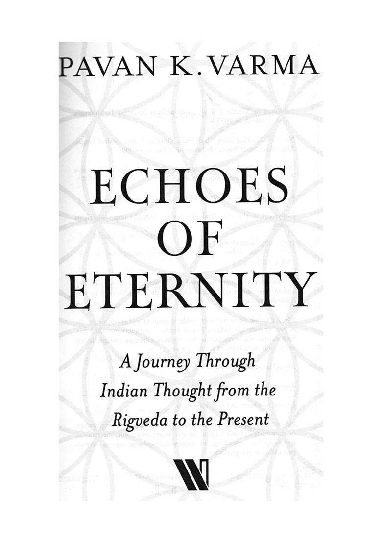Echoes Of Eternity (A Journey Through Indian Thought From The Rigveda To The Present) - Indya