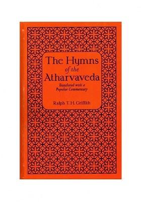 The Hymns Of The Atharvaveda: 2 Parts In One Book (Translated With A Popular Commentary)