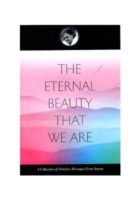 The Eternal Beauty That We Are (A Collection Of Timeless Messages From Amma)