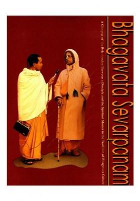 Bhagavata Sevarpanam (A Glimpse Of The Realtionship Between A Disciple And The Spiritual Master In The Tradition Of Bhagavata Culture)