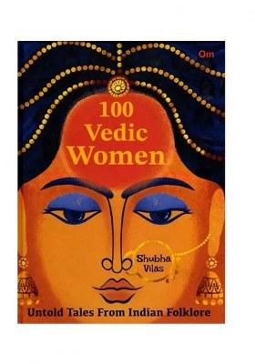 100 Vedic Women (Untold Tales From Indian Folklore)
