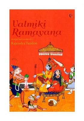 Valmiki Ramayana (The Inspiring Story Of Shri Rama Told By The Adikavi A Story That Has Held India Spellbound For Millennia A Story Of Rama
