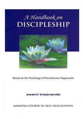 Ananda Course In Self-Realization: A Handbook On Discipleship- Based On The Teachings Of Paramhansa Yogananda