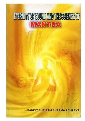 Eternity Of Sound And The Science Of Mantras (Sabda Brahm: Mantra Vijnana)
