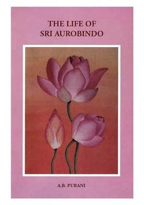 The Life Of Sri Aurobindo