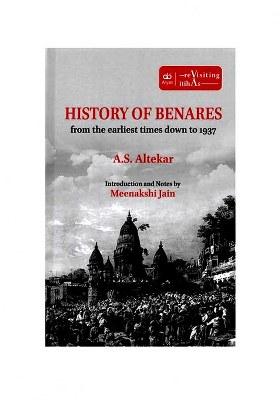 History Of Benares From The Earliest Times Down To 1937