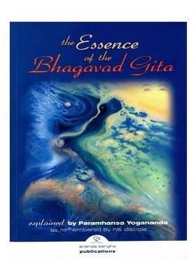 The Essence Of The Bhagavad Gita- Explained By Paramhansa Yogananda
