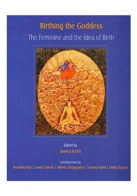 Birthing The Goddess- The Feminine And The Idea Of Birth