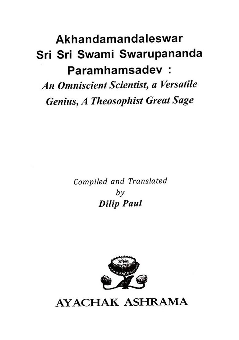 Akhandamandaleswar Sri Sri Swami Swarupananda Paramhamsadev- An Omniscient Scientist, A Versatile Genius, A Theosophist Great Sage - Indya