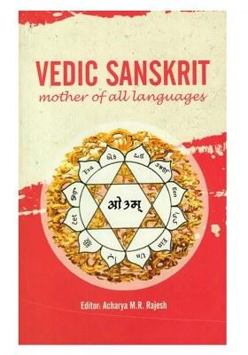 Vedic Sanskrit- Mother Of All Languages (Linguistic Study)