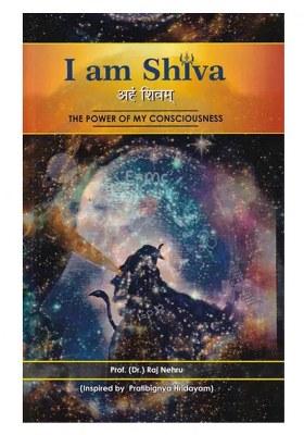 I Am Shiva (The Power Of My Consciousness)