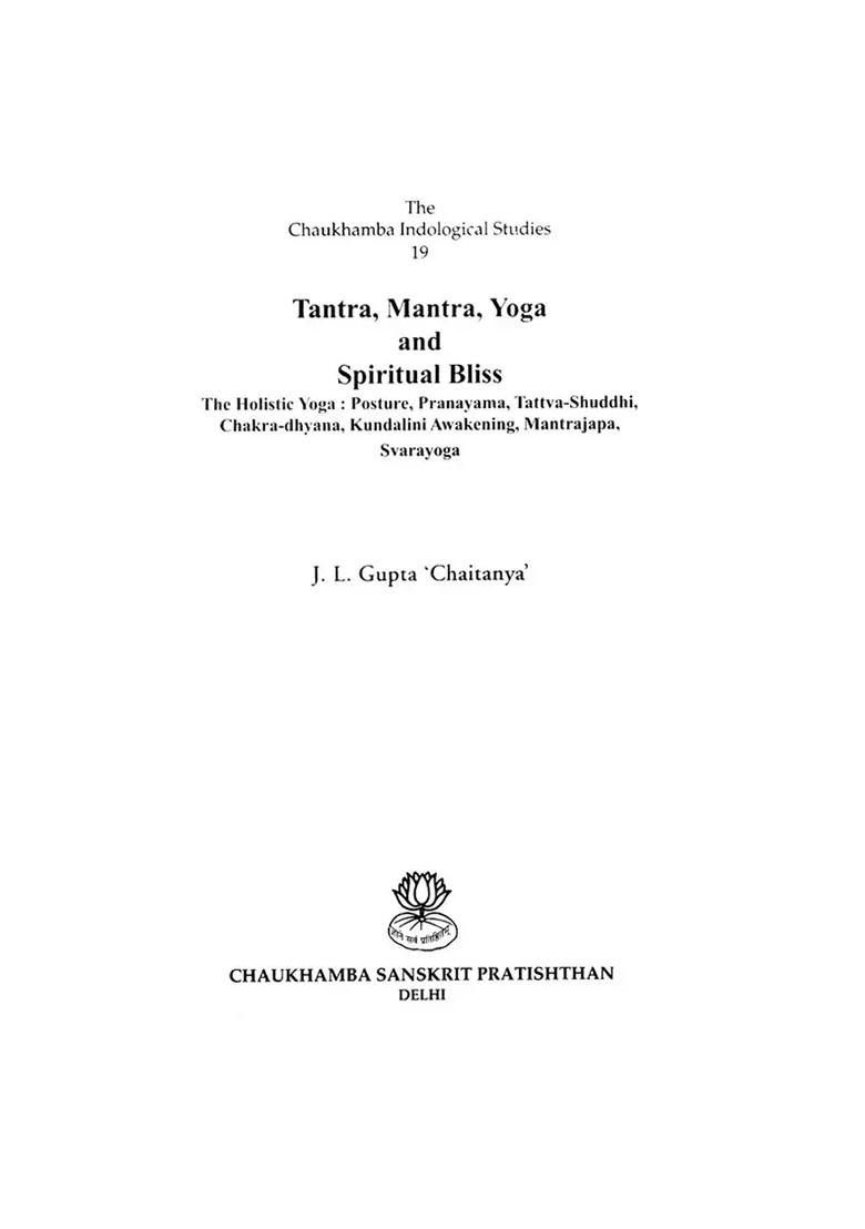 Tantra, Mantra, Yoga & Spiritual Bliss (The Holistic Yoga: Posture, Pranayama, Tattva-Shuddhi, Chakra-Dhyana, Kundalini Awakening, Mantrajapa & Svara-Yoga) - Indya