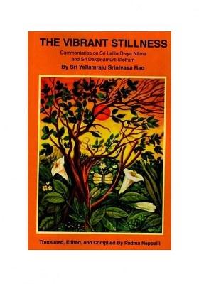 The Vibrant Stillness- Commentaries On Sri Lalita Divya Nama And Sri Daksinamurti Stotram
