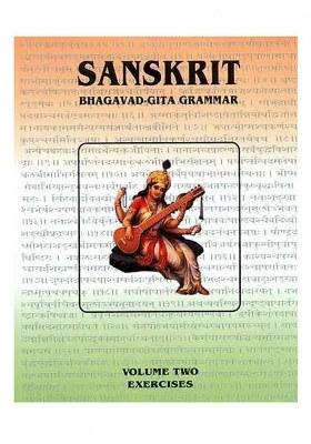 Sanskrit Bhagavad-Gita Grammar (Volume Two - Exercises)