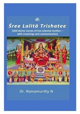 Sree Lalita Trishatee (300 Divine Names Of The Celestial Mother With Meanings And Commentaries) (Hindi Text With Transliteration And English Translation)