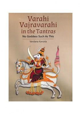 Varahi Vajravarahi In The Tantras No Goddess Such As This