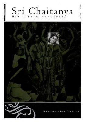 Sri Chaitanya: His Life & Precepts