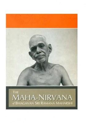 The Maha-Nirvana Of Bhagavan Sri Ramana Maharshi