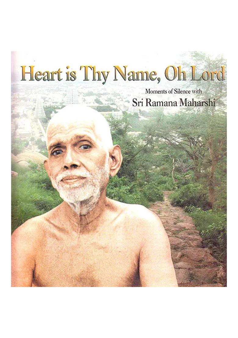 Heart Is Thy Name, Oh Lord: Moments Of Silence With Sri Ramana Maharshi - Indya