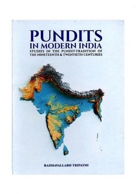 Pundits In Modern India (Studies In The Pundit-Tradition Of The Nineteenth And Twentieth Centuries)