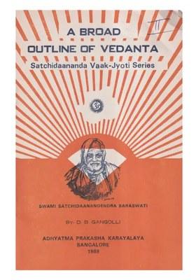 A Broad Outline Of Vedanta: Satichdaananda Vaak-Jyoti Series (An Old And Rare Book)