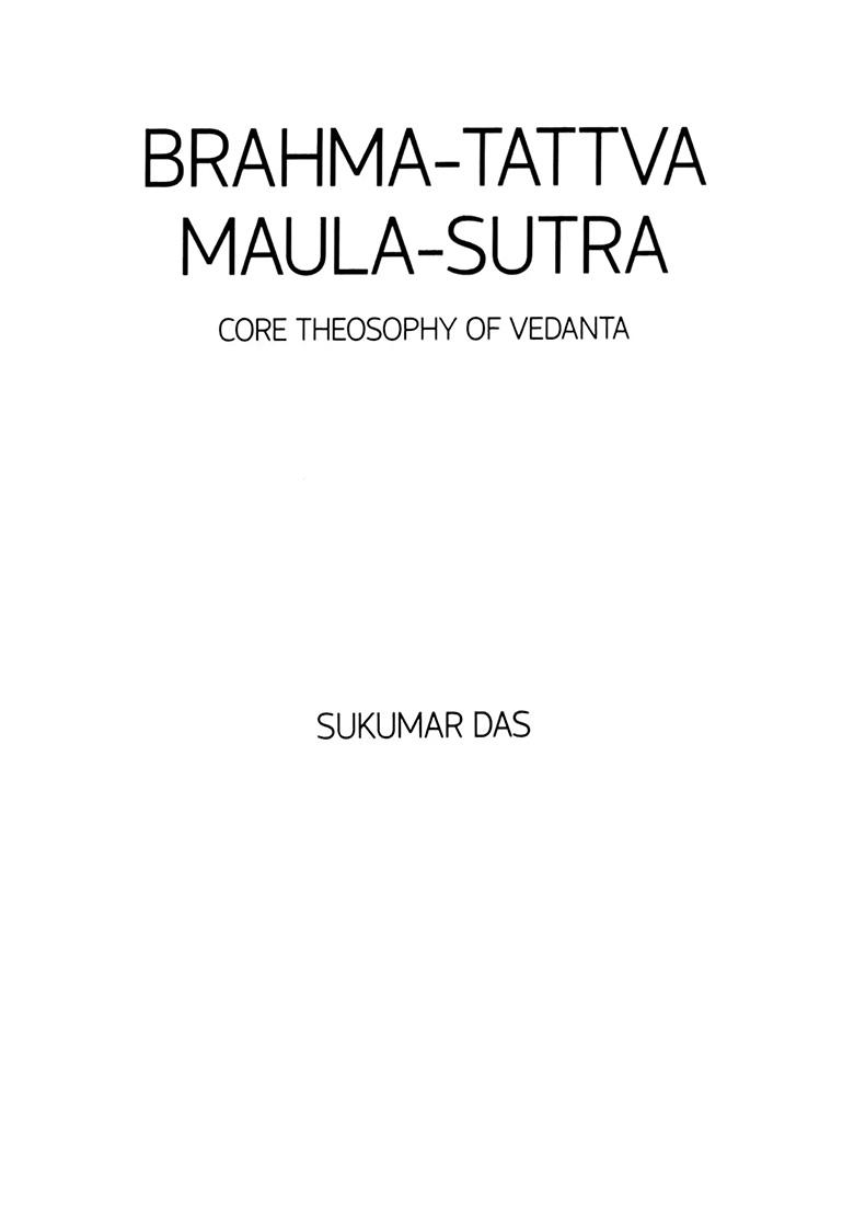 Brahma-Tattva Maula-Sutra: Core Theosophy Of Vedanta (Vedanta Theosophy Of Upanishads) - Indya