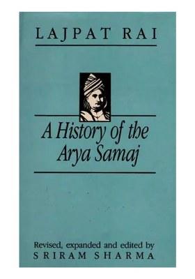 A History Of The Arya Samaj- An Account Of Its Origin, Doctrines And Activities With A Biographical Sketch Of The Founder