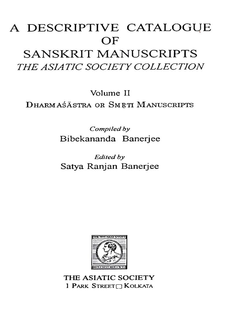 A Descriptive Catalogue Of Sanskrit Manuscripts In The Collection Of The Asiatic Society (Volume 2: Dharmasastra Or Smriti Manuscripts) - Indya