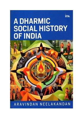 A Dharmic Social History Of India
