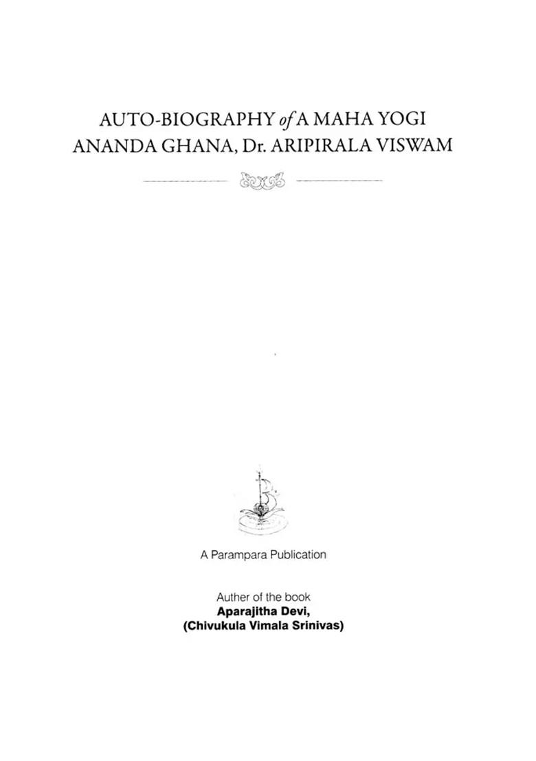 Auto-Biography Of A Maha Yogi Ananda Ghana, Dr. Aripirala Viswam - Indya