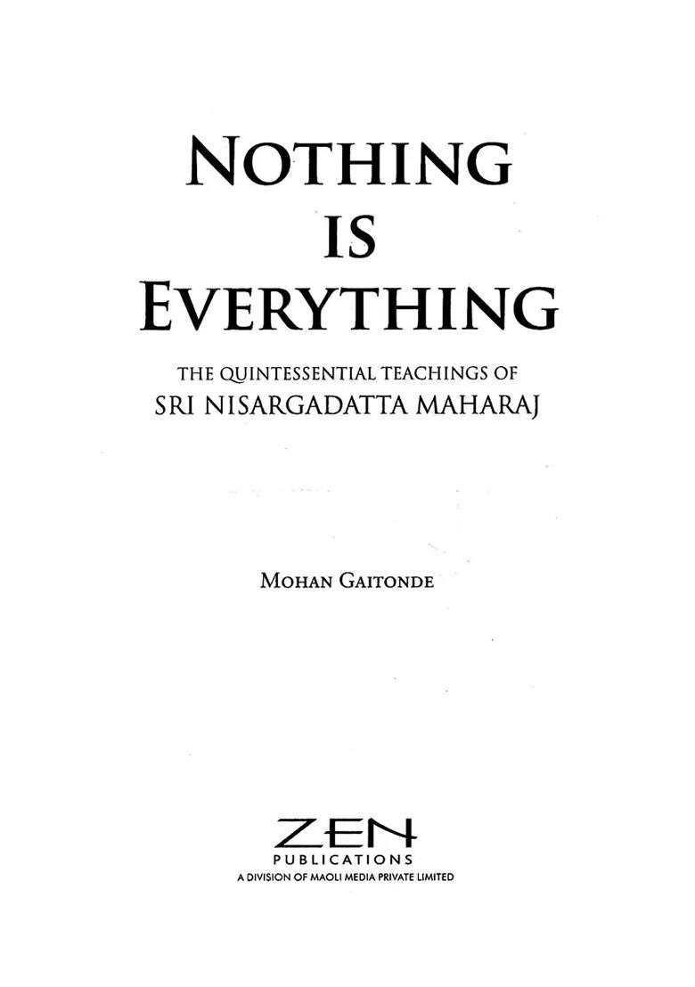 Nothing Is Everything: The Quintessential Teachings Of Sri Nisargadatta Maharaj - Indya
