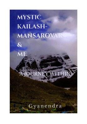 Mystic Kailash-Mansarovar & Me: A Journey Within