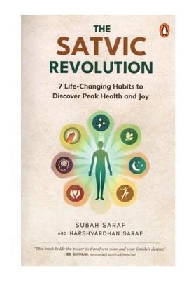 The Satvic Revolution: 7 Life-Changing Habits To Discover Peak Health And Joy