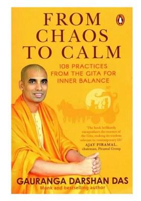 From Chaos To Calm: 108 Practices From The Gita For Inner Balance