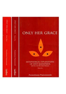 Only Her Grace-Metaphorical Explanations Of Devi Mahatmya With Notes From Shri Lahiri Mahasaya (Set Of Three Volumes)