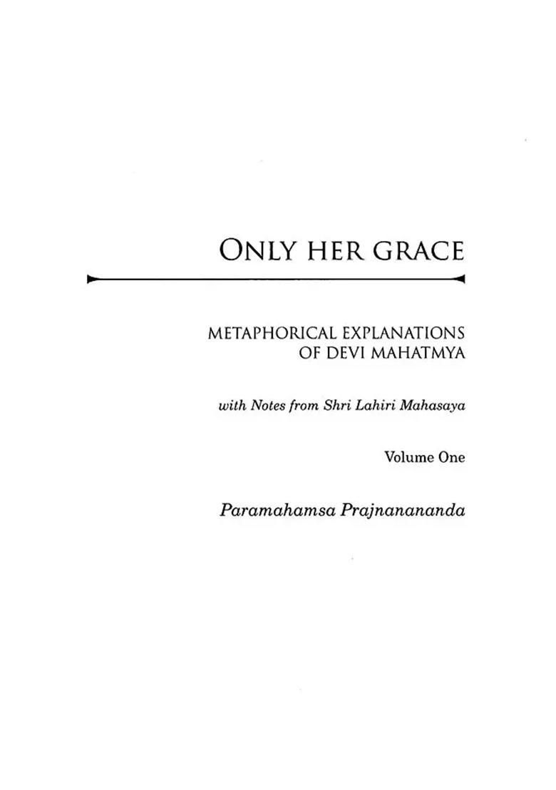 Only Her Grace-Metaphorical Explanations Of Devi Mahatmya With Notes From Shri Lahiri Mahasaya (Set Of Three Volumes) - Indya
